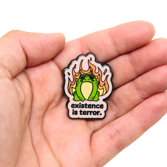 Existence Is Terror | Funny Enamel Pin
