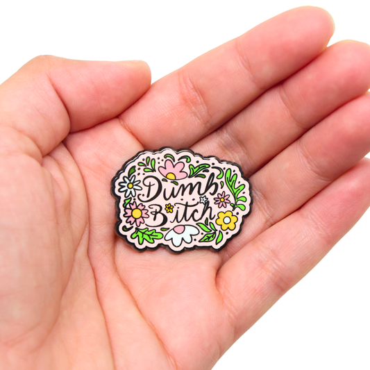 Dumb Bitch | Funny Enamel Pin