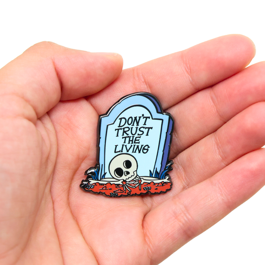 Don't Trust The Living | Funny Enamel Pin