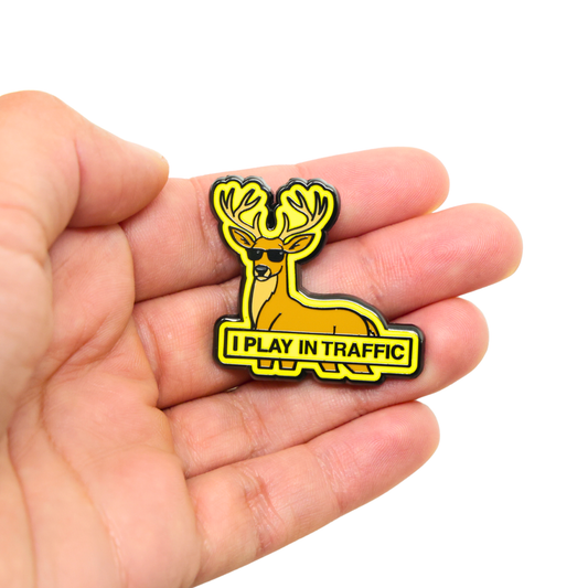 I Play In Traffic | Funny Enamel Pin