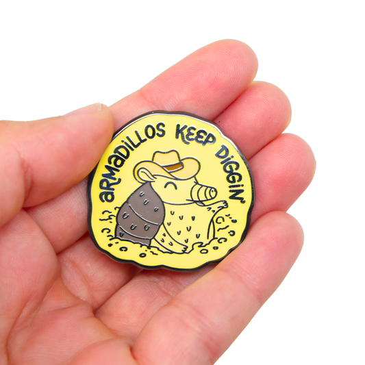 Armadillos Keep Diggin' | Funny Enamel Pin