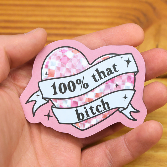 100% That Bitch Glitter Shiny Sticker
