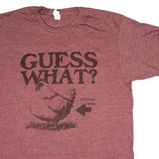 Guess What Chicken Butt T-Shirt