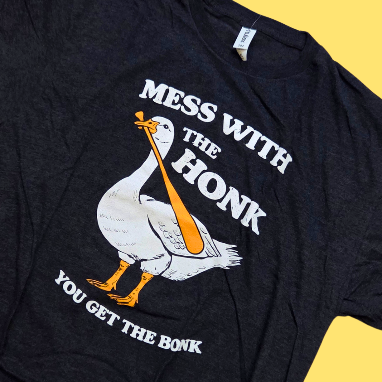 Mess With The Honk You Get The Bonk T-Shirt - Funny Silly Goose Tee Shirt