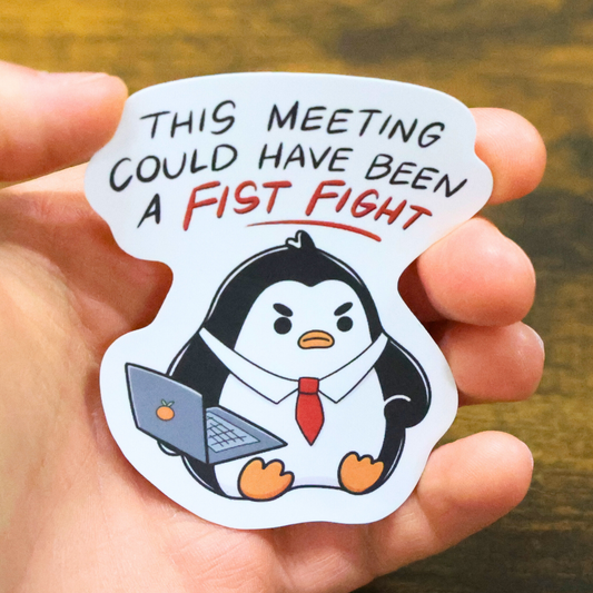 This Meeting Could Have Been A Fist Fight Funny Vinyl Sticker