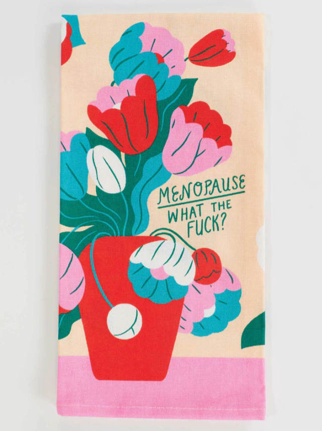 Menopause What The Fuck - Screen Printed Dish Towel