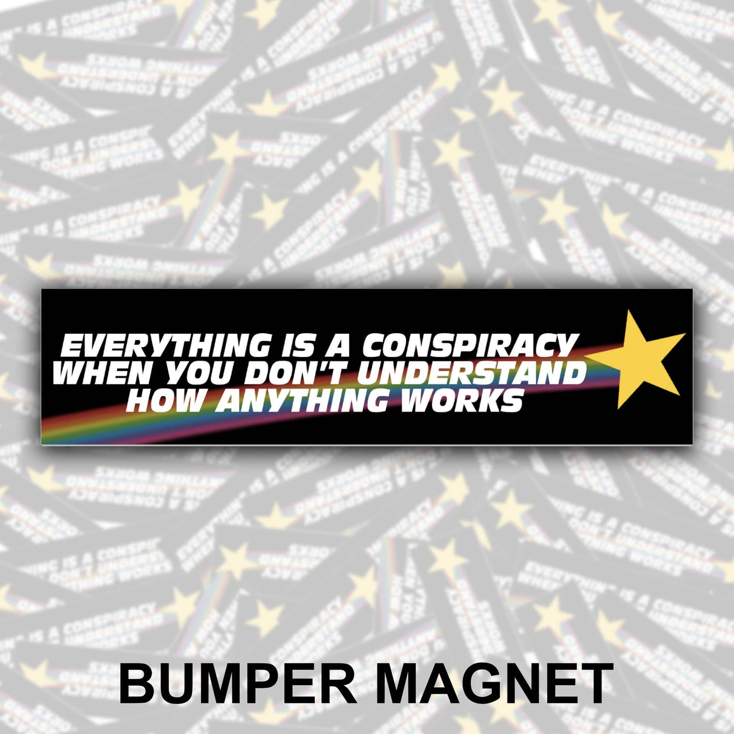 Everything Is A Conspiracy... Bumper Magnet