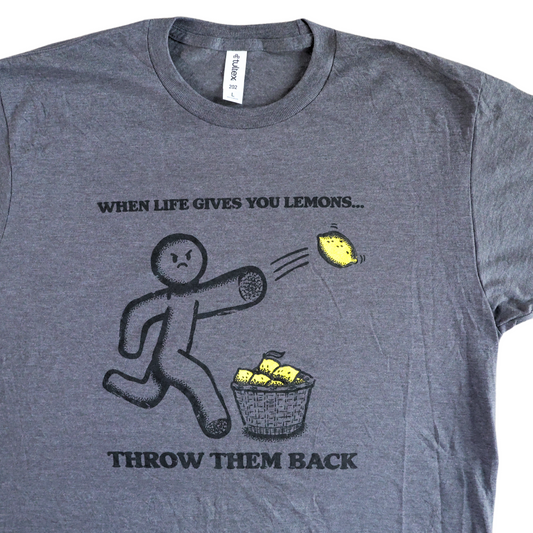 When Life Gives You Lemons Throw Them Back T-Shirt