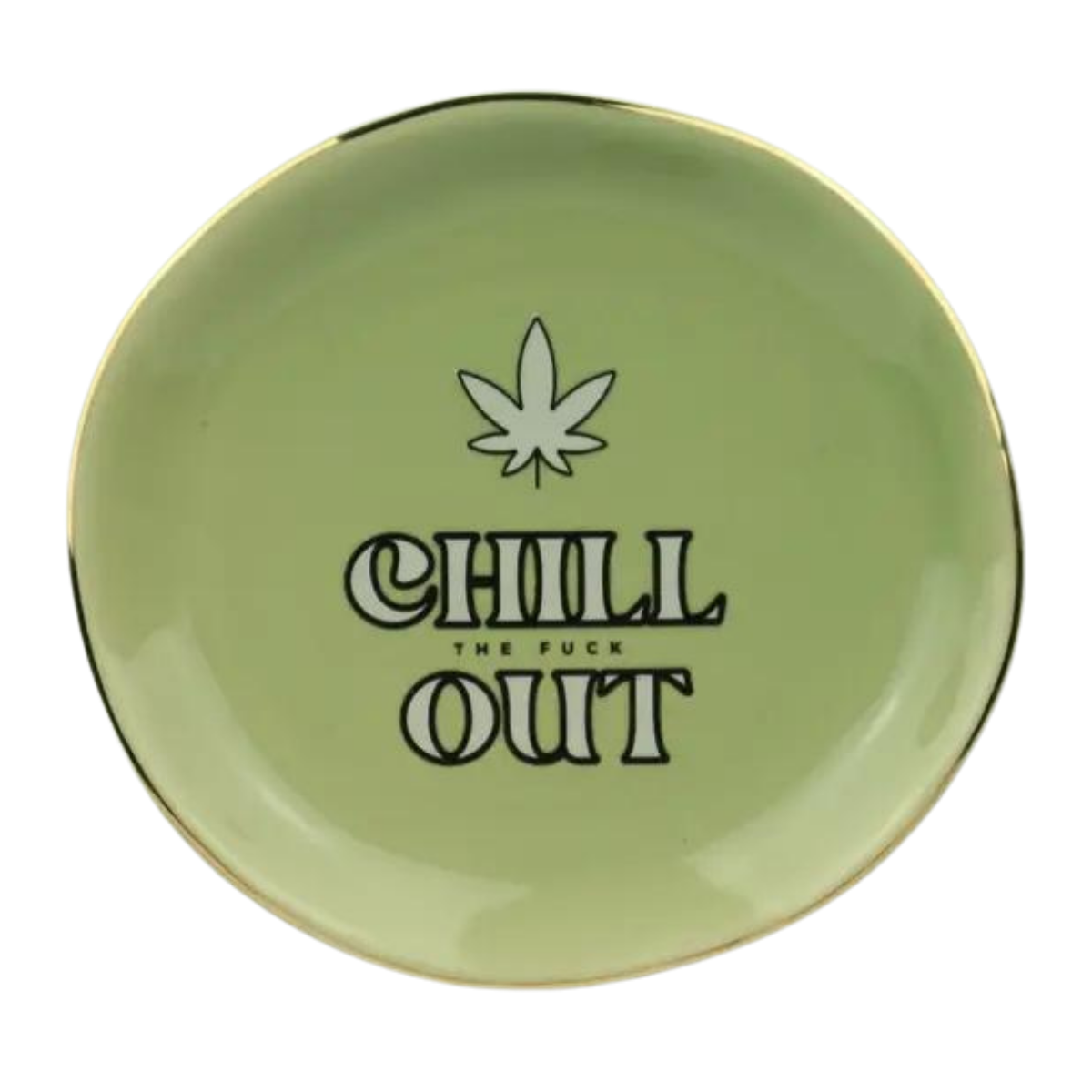 Round Trinket Tray Chill The Fuck Out with Pot Leaf