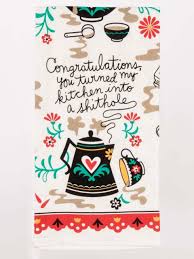 Congratulations You Turned My Kitchen Into A Shithole - Printed Dish Towel