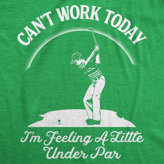 Can't Work Today I'm Feeling A Little Under Par Mens Funny Golfing T shirt