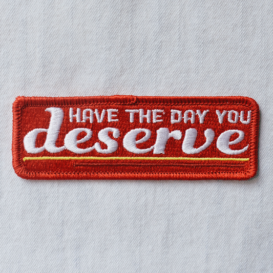 Day You Deserve (Iron-On Patch)