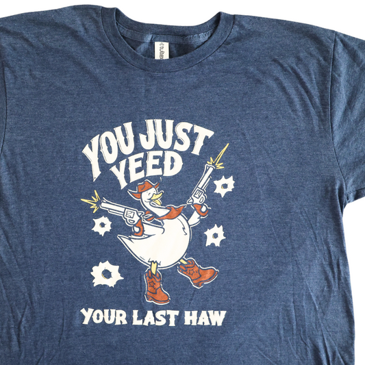 You Just Yeed Your Last Haw T-Shirt