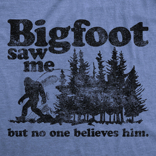 Bigfoot Saw Me Big Foot Sasquatch Funny Graphic Mens Tshirt
