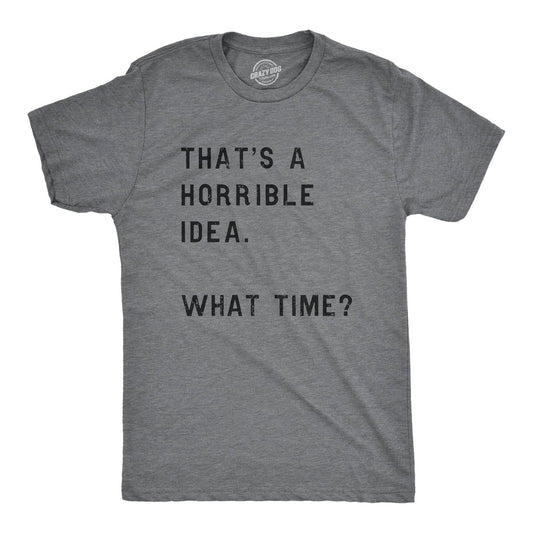 That Sounds Like A Horrible Idea Graphic Tee Mens T shirt