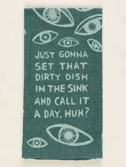 Just Gonna Set That Dirty Dish In The Sink And Call It A Day, Huh? - Woven Dish Towel