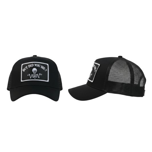 But Did You Die | Funny Trucker Hat