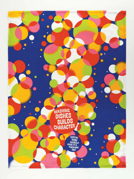 Washing Dishes Builds Character, Maybe You Should Give It A Fucking Try- Printed Dish Towel