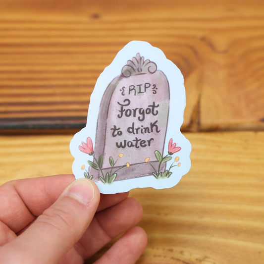 Forgot To Drink Water Funny Vinyl Sticker