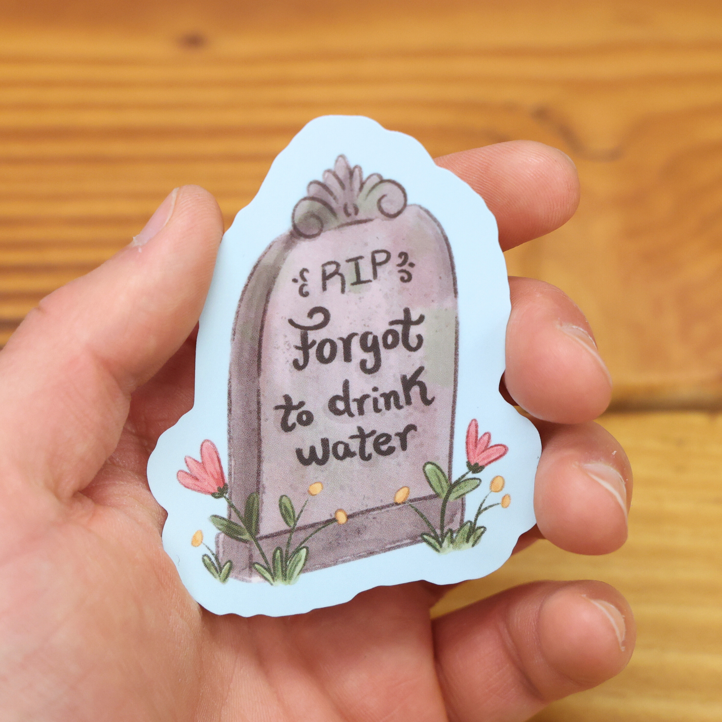 Forgot To Drink Water Funny Vinyl Sticker