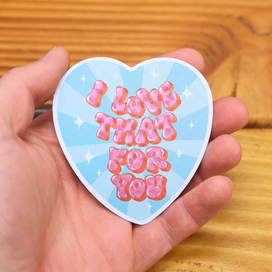 I Love That For You Shiny Glitter Sticker
