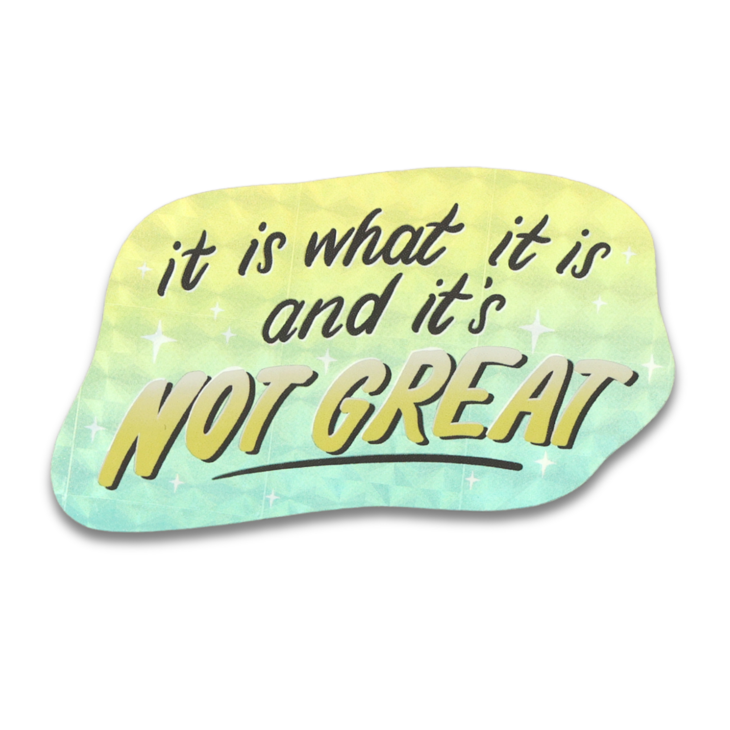 It Is What It Is And Its Not Great Shiny Glitter Sticker