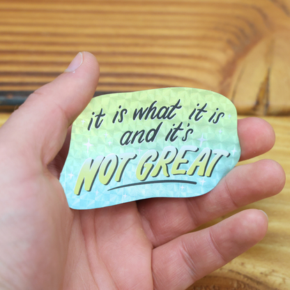 It Is What It Is And Its Not Great Shiny Glitter Sticker