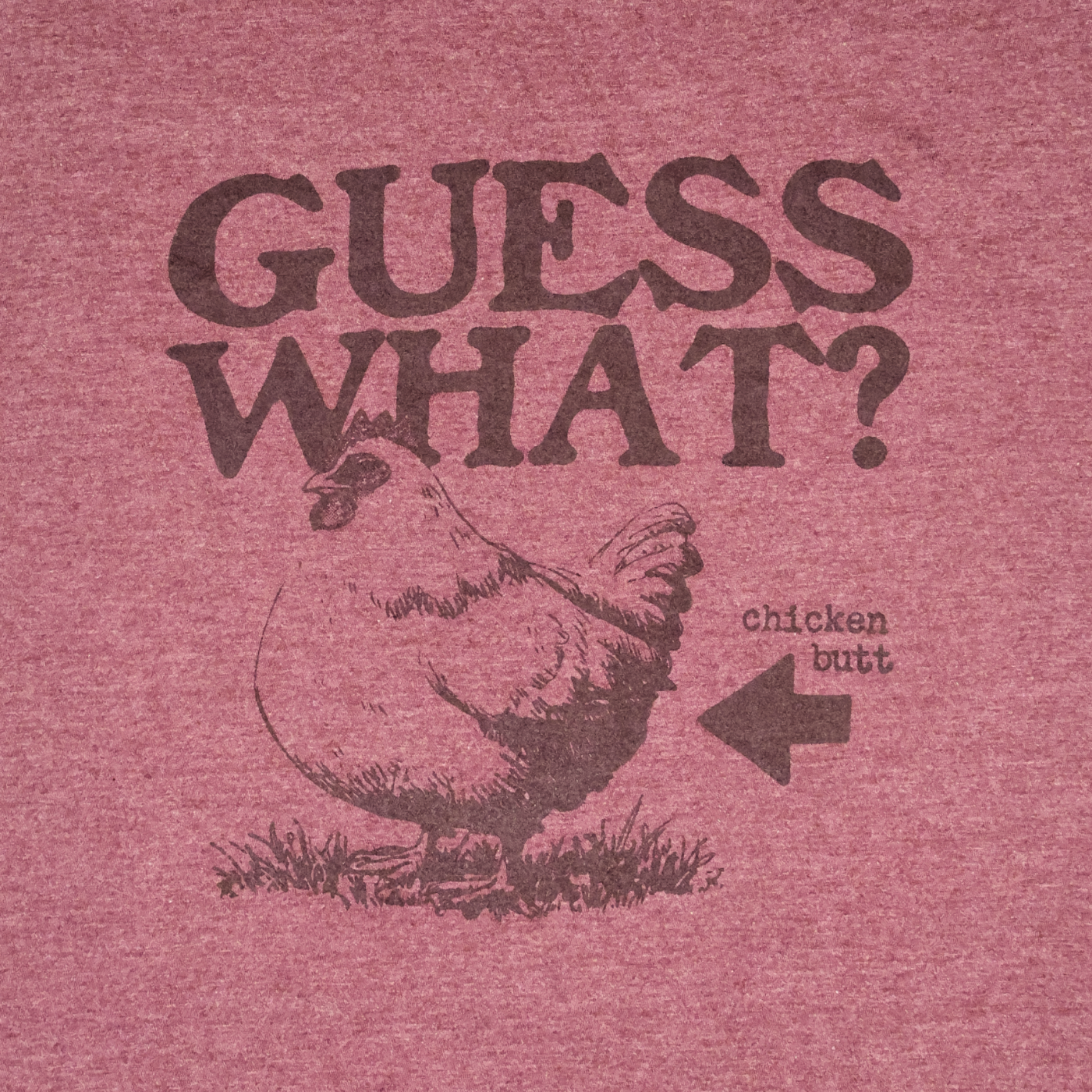 Guess What Chicken Butt T-Shirt