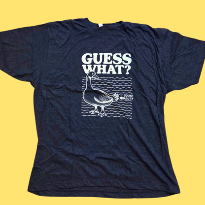 Guess What Goose Butt T-Shirt