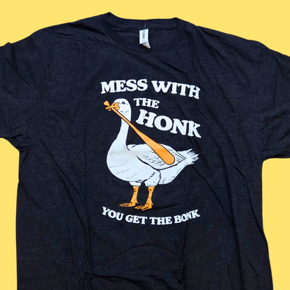 Mess With The Honk You Get The Bonk T-Shirt - Funny Silly Goose Tee Shirt