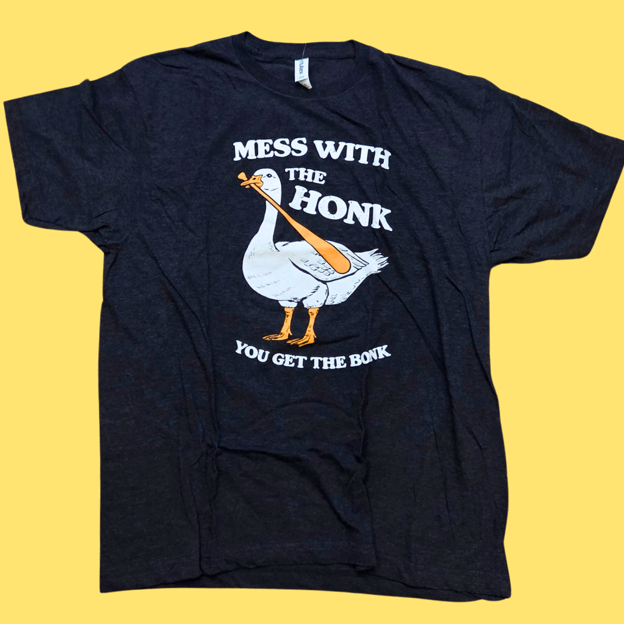 Mess With The Honk You Get The Bonk T-Shirt - Funny Silly Goose Tee Shirt