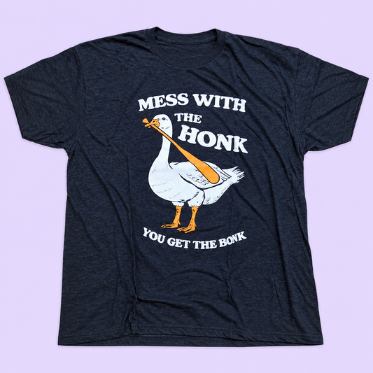 Mess With The Honk You Get The Bonk T-Shirt - Funny Silly Goose Tee Shirt