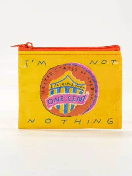 Im Not Nothing - Coin Purse