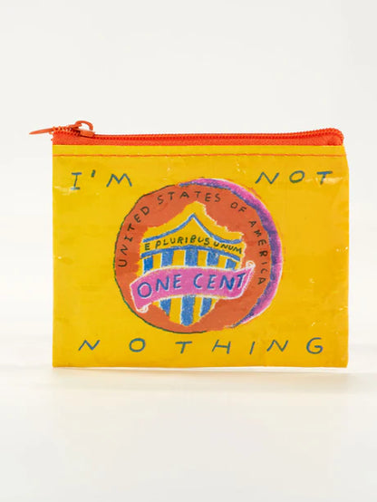 Im Not Nothing - Coin Purse
