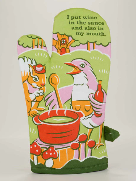 I Put Wine In The Sauce And In My Mouth - Oven Mitt