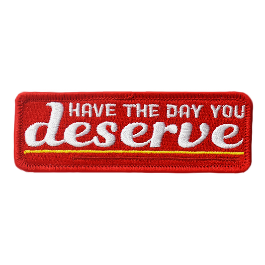 Day You Deserve (Iron-On Patch)