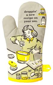 Droppin' A New Recipe On Your Ass - Oven Mitt