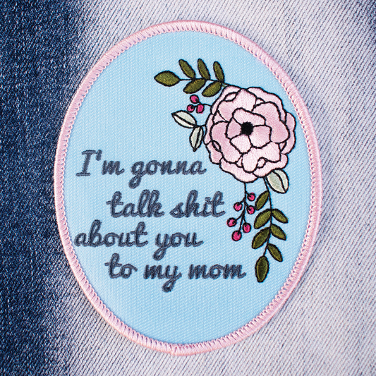 Talk About You To My Mom (Iron-On Patch)