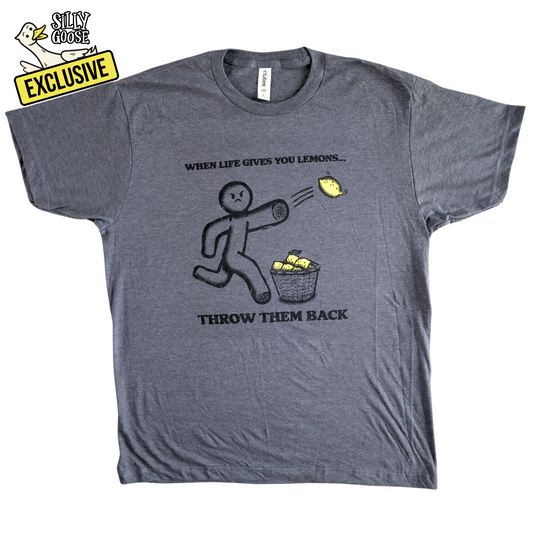 When Life Gives You Lemons Throw Them Back T-Shirt