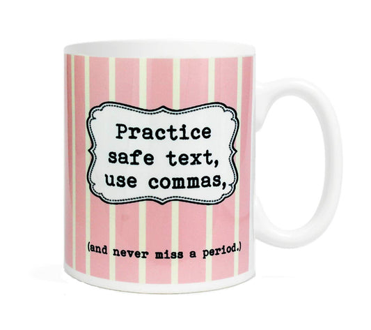 Practice Safe Text, Use Commas Grammar Nerd Coffee Tea Mug