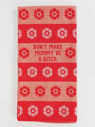 Don't Make Mommy Be A Bitch - Woven Dish Towel