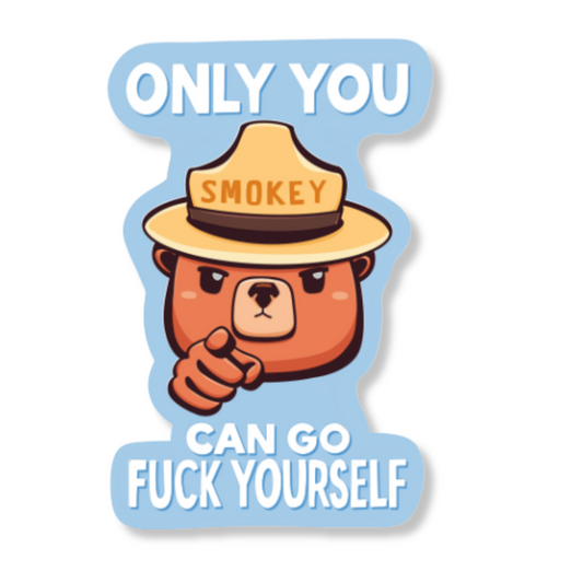 Only You Can Go Fuck Yourself Vinyl Sticker