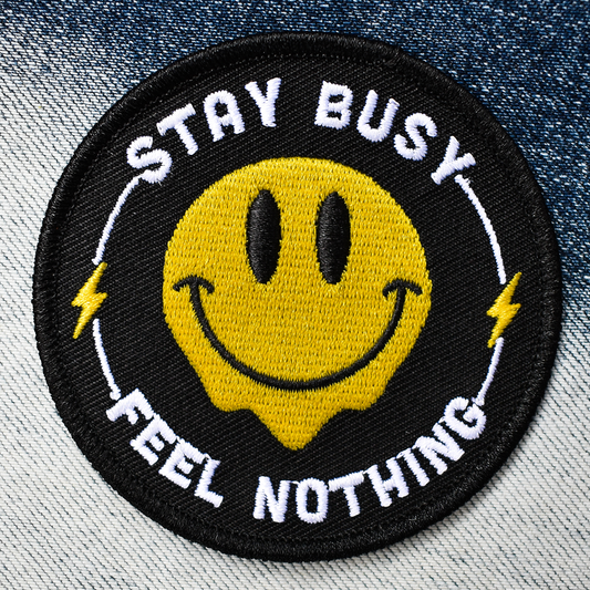 Stay Busy, Feel Nothing (Iron-On Patch)