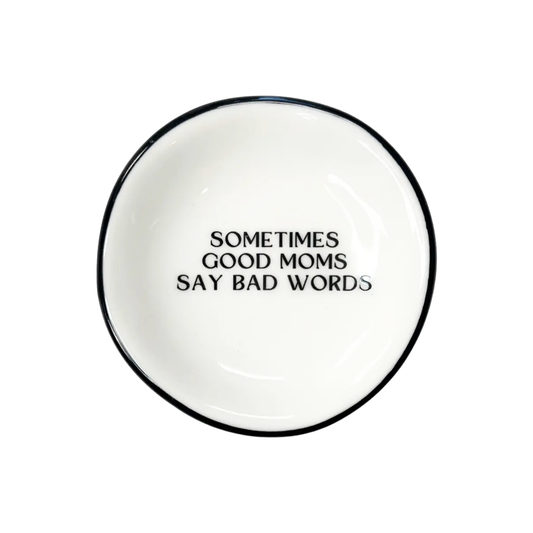Ring Dish Sometimes Good Moms