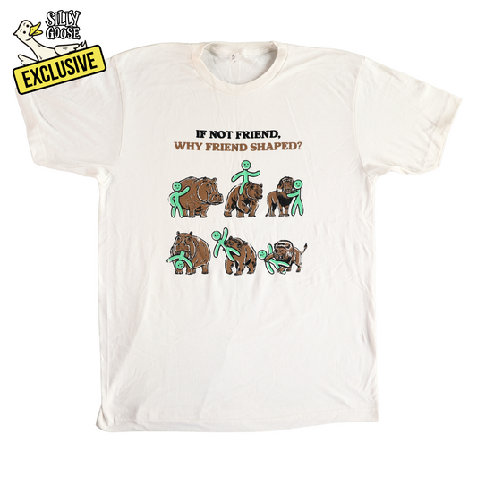 If Not Friend, Why Friend Shaped T-Shirt