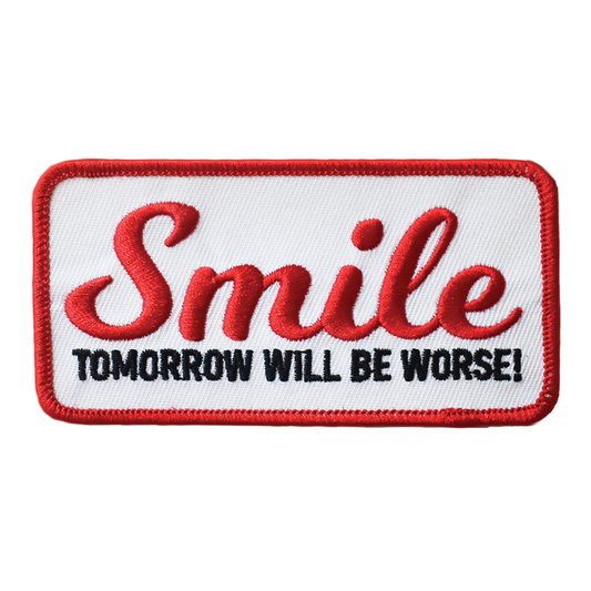 Smile, Tomorrow Will Be Worse (Iron-On Patch)