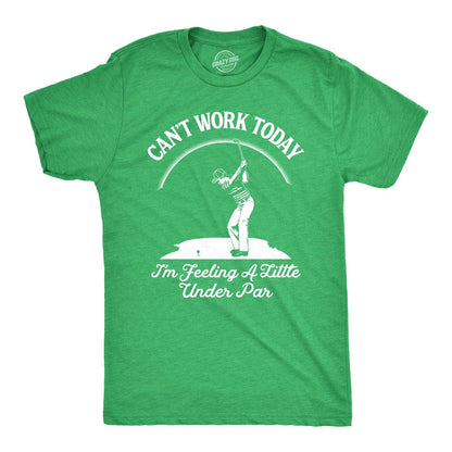 Can't Work Today I'm Feeling A Little Under Par Mens Funny Golfing T shirt