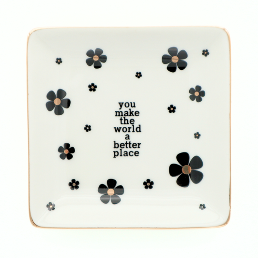 Square Trinket Tray You Make The World A Better Place