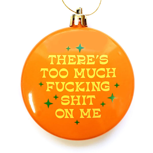 Too Much Shit On Me Plastic Christmas Tree Holiday Ornament